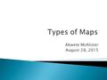 Akwete McAlister August 28, 2015.  a map where space is distorted to show a particular feature  Examples: Population, Natural Increase Rate, Number.