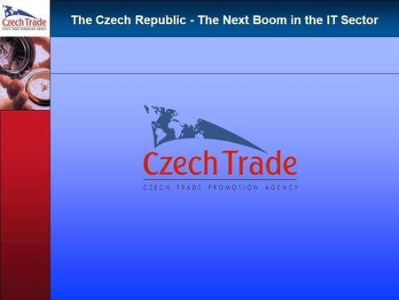 The Czech Republic - The Next Boom in the IT Sector.