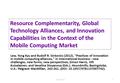 Resource Complementarity, Global Technology Alliances, and Innovation Capabilities in the Context of the Mobile Computing Market Lew, Yong Kyu and Rudolf.