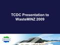 TCDC Presentation to WasteMINZ 2009. Thames Coromandel District Council.