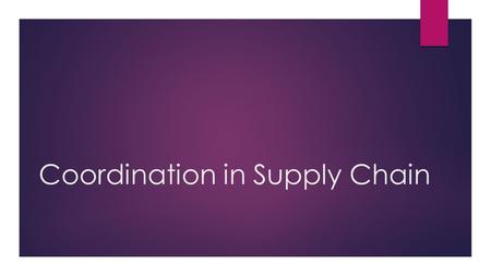 Coordination in Supply Chain