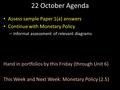 22 October Agenda Assess sample Paper 1(a) answers Continue with Monetary Policy – Informal assessment of relevant diagrams Hand in portfolios by this.