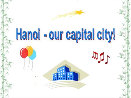 Hanoi is situated by the Red River, between the rich and famous Western Delta years ago. Hanoi has good and convenient location and terrain to become.