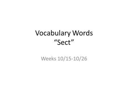 Vocabulary Words “Sect” Weeks 10/15-10/26. bisect  WPgE  WPgE Pay attention.