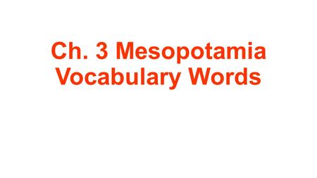 Ch. 3 Mesopotamia Vocabulary Words. The use of connected ditches/canals/dams/dikes to move water to dry areas.