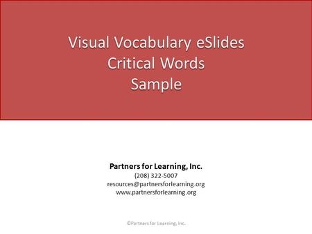 Partners for Learning, Inc. (208) 322-5007  ©Partners for Learning, Inc.