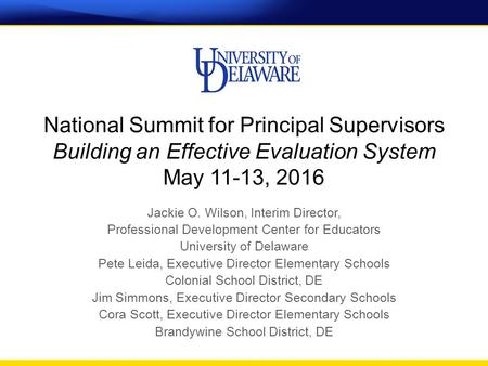 National Summit for Principal Supervisors Building an Effective Evaluation System May 11-13, 2016 Jackie O. Wilson, Interim Director, Professional Development.