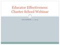 DECEMBER 7, 2015 Educator Effectiveness: Charter School Webinar.