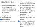 BELLWORK – DAY 4 1.Which of the following impacted global exploration by building a naval research center in Portugal? A.King Ferdinand B.Ponce de Leon.