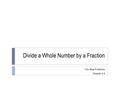 Divide a Whole Number by a Fraction Two Step Problems Chapter 3.4.