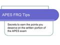 APES FRQ Tips Secrets to earn the points you deserve on the written portion of the APES exam.