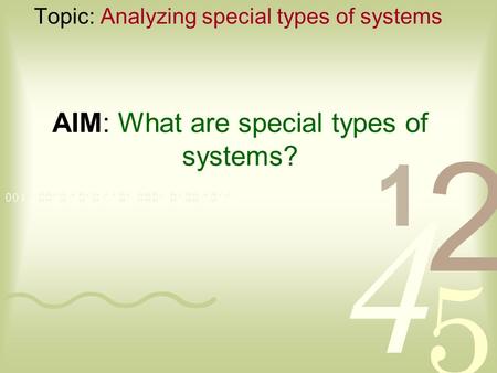 AIM: What are special types of systems? Topic: Analyzing special types of systems.