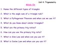 1.Name the different types of triangles 2.What is the angle sum of a triangle rule? 3.What is Pythagorean Theorem and when can we use it? 4.What do you.