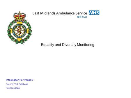 Equality and Diversity Monitoring Information For Period 7 Source ESR Database Census Data.