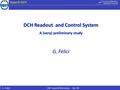 SuperB-DCH LNF SuperB Workshop – Dec 09 S ervizio E lettronico L aboratori F rascati G. Felici DCH Readout and Control System A (very) preliminary study.