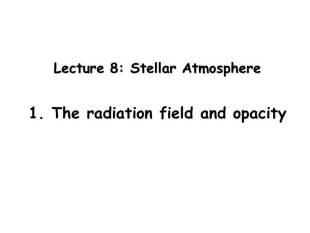 Lecture 8: Stellar Atmosphere