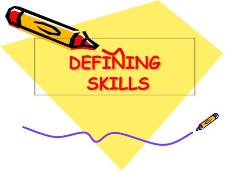 DEFINING SKILLS. Application of the term ‘skill’ The word skill is used in different ways: 1 It can be used when talking about an activity eg. Swimmng,