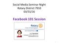 Social Media Seminar Night Rotary District 7910 03/31/16 Facebook 101 Session 1.