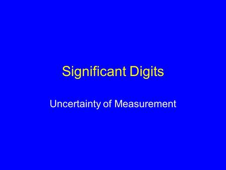 Significant Digits Uncertainty of Measurement. Three Rules Non-zero digits are significant Zeros between two significant digits are significant Zeros.