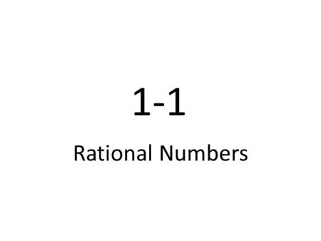 1-1 Rational Numbers Writing a terminating decimal Geogebra Writing a repeating decimal Writing an equivalent fraction Graphing Rational Numbers.