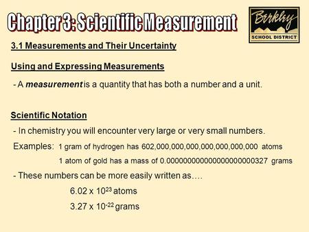 3.1 Measurements and Their Uncertainty Using and Expressing Measurements - A measurement is a quantity that has both a number and a unit. Scientific Notation.