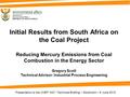 Initial Results from South Africa on the Coal Project Reducing Mercury Emissions from Coal Combustion in the Energy Sector Gregory Scott Technical Advisor: