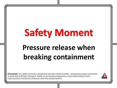 Pressure release when breaking containment