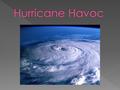  Does anyone remember the 2004 hurricane season?  What do you remember about it?  How did you and your families prepare for the hurricanes that hit.