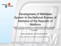 National Bureau of Statistics of the Republic of Moldova 1 UNECE Training Workshop on Disseminating MDG Indicators and Statistical Information for Central.