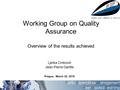 Working Group on Quality Assurance Overview of the results achieved Ljerka Crnković Jean-Pierre Garitte Prague, March 22, 2016.