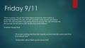 Friday 9/11 “Time is passing. Yet, for the United States of America, there will be no forgetting September the 11th. We will remember every rescuer who.