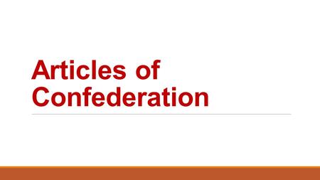 Articles of Confederation. Need for Government Colonists needed a government after leaving Britain Colonists wanted: (all things that they didn’t have.