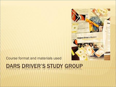 Course format and materials used.  “Go Fish!”card game designed using road signs  “Cheat Sheet” study companion  “Trouble” game for final review 