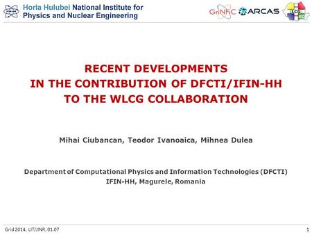 RECENT DEVELOPMENTS IN THE CONTRIBUTION OF DFCTI/IFIN-HH TO THE WLCG COLLABORATION Department of Computational Physics and Information Technologies (DFCTI)