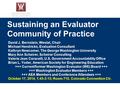 Sustaining an Evaluator Community of Practice David J. Bernstein, Westat, Chair Michael Hendricks, Evaluation Consultant Kathryn Newcomer, The George Washington.