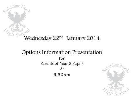 Wednesday 22 nd January 2014 Options Information Presentation For Parents of Year 8 Pupils At 6:30pm.