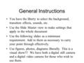 General Instructions You have the liberty to select the background, transition effects, sounds, etc. Use the Slide Master view to make settings that apply.