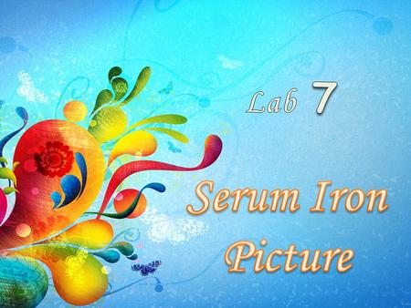  Disorders of iron metabolism are evaluated primarily by : 1. packed cell volume 2. Hemoglobin & red cell count and indices 3. Total iron and TIBC, percent.