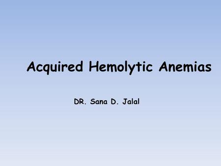 Acquired Hemolytic Anemias