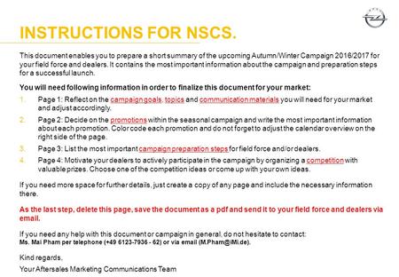 INSTRUCTIONS FOR NSCS. This document enables you to prepare a short summary of the upcoming Autumn/Winter Campaign 2016/2017 for your field force and dealers.