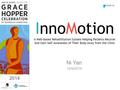 2014 Ni Yan 10/9/2014 #GHC14 2014 InnoMotion A Web-based Rehabilitation System Helping Patients Recover and Gain Self-Awareness of Their Body Away from.