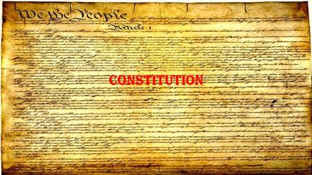 CONSTITUTION. Preamble We the people of the United States, in order to form a more perfect union, establish justice, insure domestic tranquility, provide.