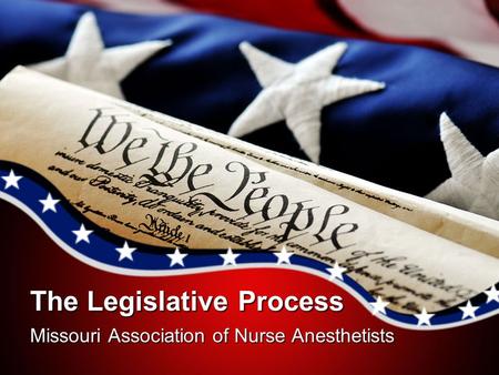 The Legislative Process Missouri Association of Nurse Anesthetists.