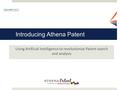 Introducing Athena Patent Using Artificial Intelligence to revolutionize Patent search and analysis.