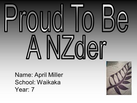 Name: April Miller School: Waikaka Year: 7. Sir Ed Among all great achievers in this country I think Sir Ed should be most respected out of them all.