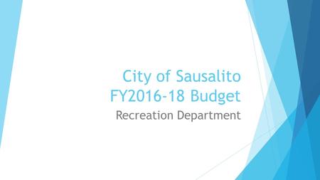 City of Sausalito FY2016-18 Budget Recreation Department.