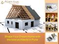 Shape Your Dream Home with the best architects in Pune.