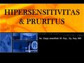 HIPERSENSITIVITAS & PRURITUS Ns. Zaqqi ubaidillah, M. Kep., Sp, Kep, MB.