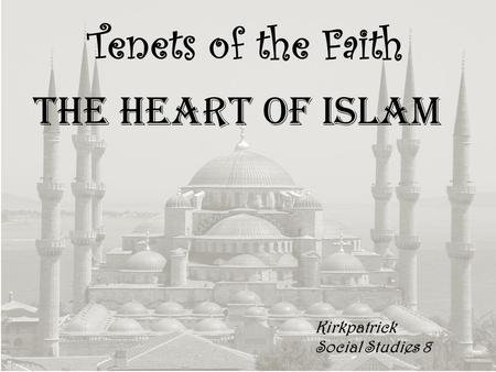 Tenets of the Faith The Heart of Islam Kirkpatrick Social Studies 8.