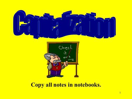 1 Copy all notes in notebooks.. 2 RULE #1 Capitalize the first word of a sentence Pioneers pushed the American frontier westward. Capitalizing sentences,